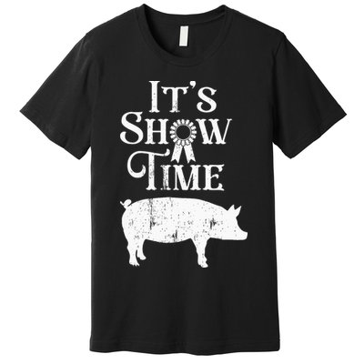 It's Show Time Swine Show Pig Lover County Fair Gift Lt Premium T-Shirt