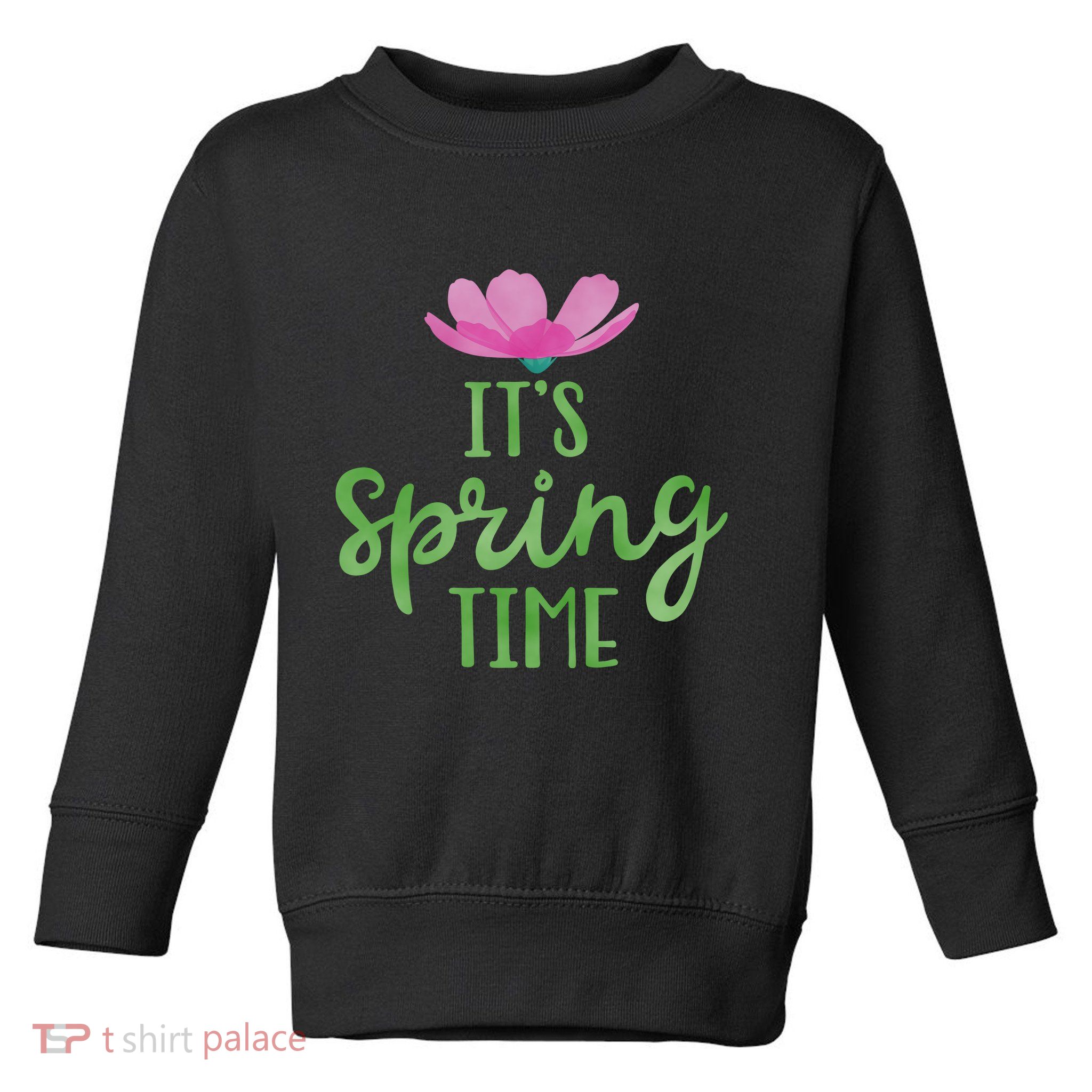It's Spring Time Flower Toddler Sweatshirt