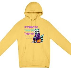 It’S Showtime Throw The Trash Out Take Your Ish Elsewhere Premium Pullover Hoodie