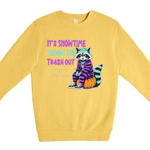 It’S Showtime Throw The Trash Out Take Your Ish Elsewhere Premium Crewneck Sweatshirt