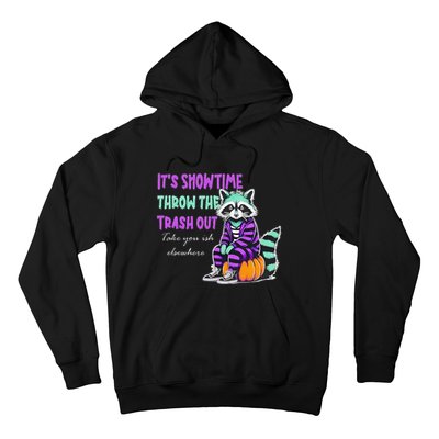 It’S Showtime Throw The Trash Out Take Your Ish Elsewhere Hoodie