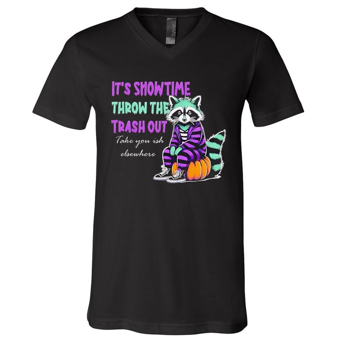 It’S Showtime Throw The Trash Out Take Your Ish Elsewhere V-Neck T-Shirt