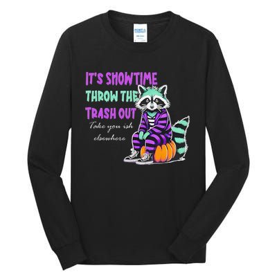 It’S Showtime Throw The Trash Out Take Your Ish Elsewhere Tall Long Sleeve T-Shirt