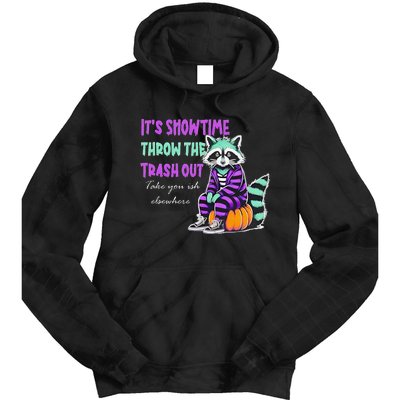 It’S Showtime Throw The Trash Out Take Your Ish Elsewhere Tie Dye Hoodie