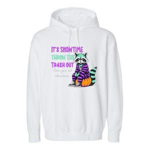 It’S Showtime Throw The Trash Out Take Your Ish Elsewhere Garment-Dyed Fleece Hoodie