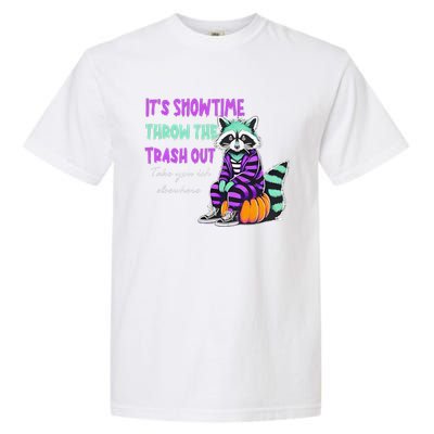 It’S Showtime Throw The Trash Out Take Your Ish Elsewhere Garment-Dyed Heavyweight T-Shirt