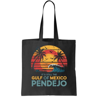 Its Still The Gulf Of Mexico Pendejo Gulf Of Mexico Summer Bag