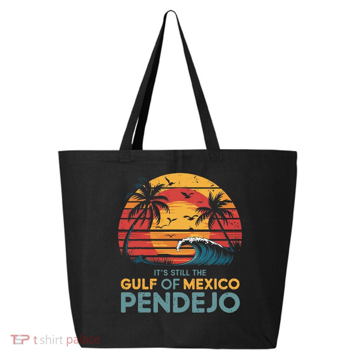 Its Still The Gulf Of Mexico Pendejo Gulf Of Mexico Summer 25L Jumbo Tote