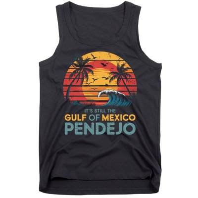 Its Still The Gulf Of Mexico Pendejo Gulf Of Mexico Summer Tank Top
