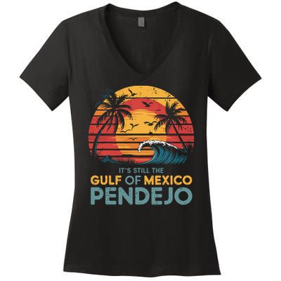 Its Still The Gulf Of Mexico Pendejo Gulf Of Mexico Summer Women's V-Neck T-Shirt