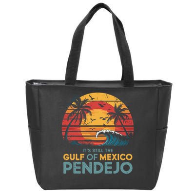 Its Still The Gulf Of Mexico Pendejo Gulf Of Mexico Summer Zip Tote Bag