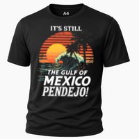 ItS Still The Gulf Of Mexico Pendejo Cooling Performance Crew T-Shirt