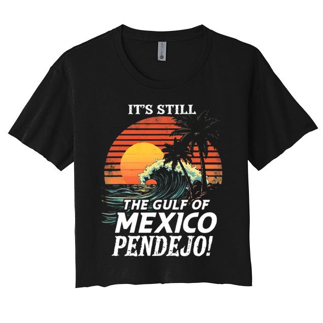ItS Still The Gulf Of Mexico Pendejo Crop Top