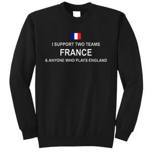 I Support Two Team France And Anyone Who Plays England Sweatshirt