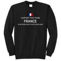 I Support Two Team France And Anyone Who Plays England Sweatshirt