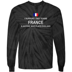 I Support Two Team France And Anyone Who Plays England Tie-Dye Long Sleeve Shirt