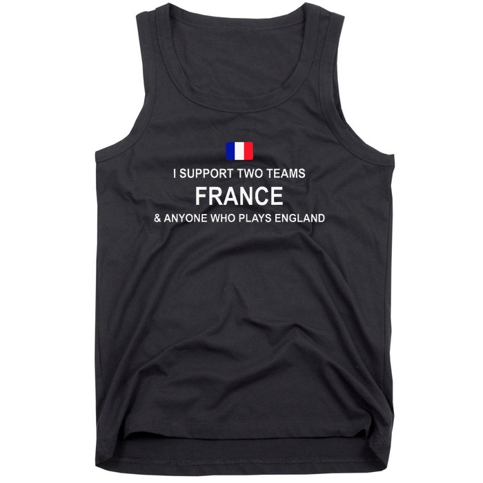 I Support Two Team France And Anyone Who Plays England Tank Top