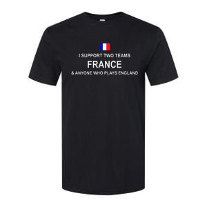 I Support Two Team France And Anyone Who Plays England Softstyle CVC T-Shirt