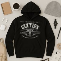 I SURVIVED The SIXTIES TWICE Built In 60s 70th 60th Birthday Hoodie