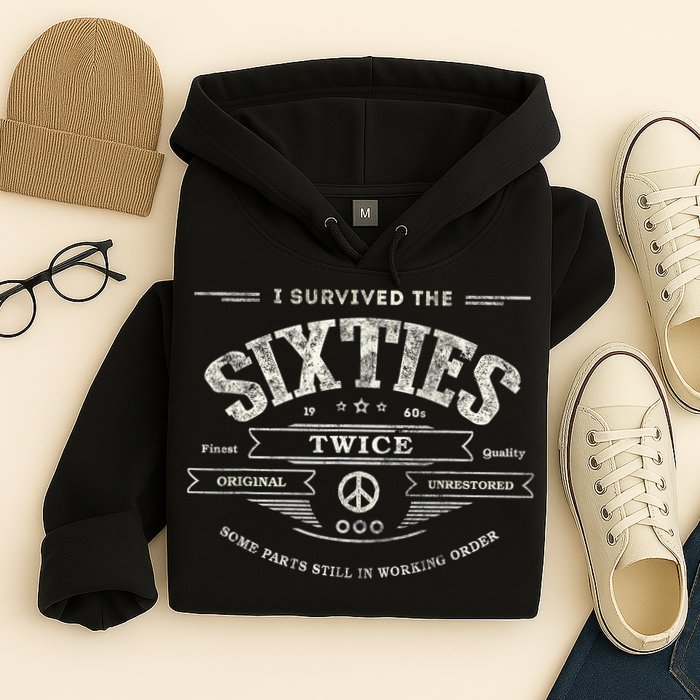 I SURVIVED The SIXTIES TWICE Built In 60s 70th 60th Birthday Hoodie