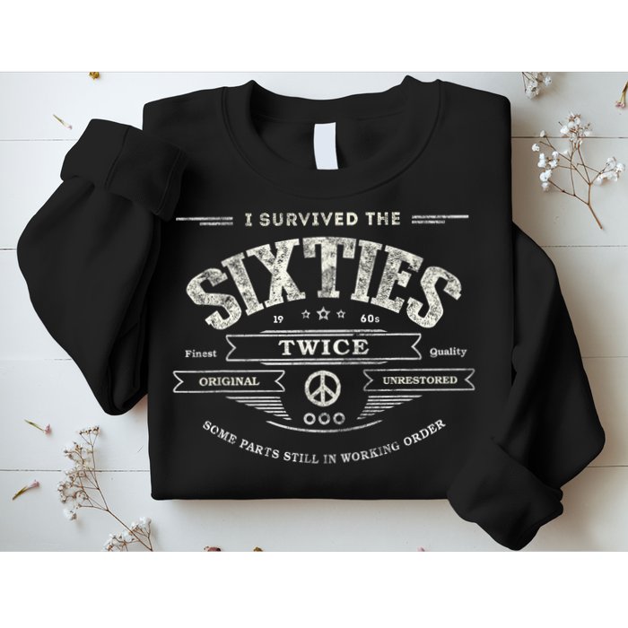 I SURVIVED The SIXTIES TWICE Built In 60s 70th 60th Birthday Sweatshirt