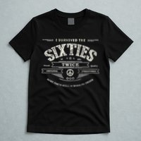I SURVIVED The SIXTIES TWICE Built In 60s 70th 60th Birthday T-Shirt