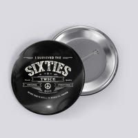 I SURVIVED The SIXTIES TWICE Built In 60s 70th 60th Birthday Button