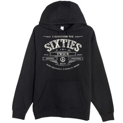 I SURVIVED The SIXTIES TWICE Built In 60s 70th 60th Birthday Premium Pullover Hoodie
