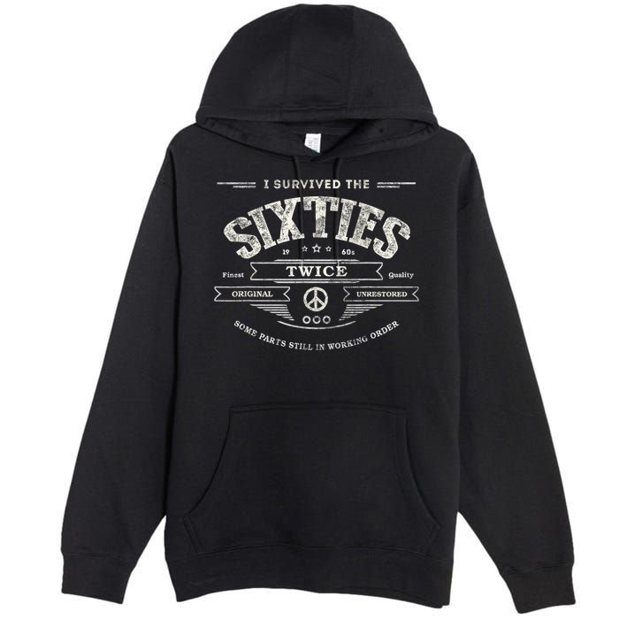I SURVIVED The SIXTIES TWICE Built In 60s 70th 60th Birthday Premium Pullover Hoodie