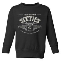 I SURVIVED The SIXTIES TWICE Built In 60s 70th 60th Birthday Toddler Sweatshirt