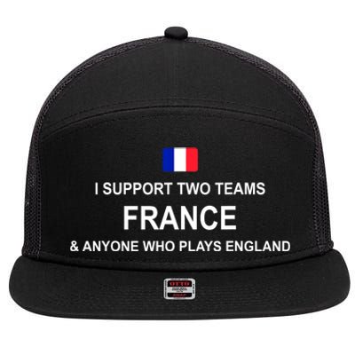 I Support Two Team France And Anyone Who Plays England 7 Panel Mesh Trucker Snapback Hat