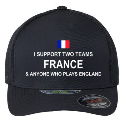 I Support Two Team France And Anyone Who Plays England Flexfit Unipanel Trucker Cap