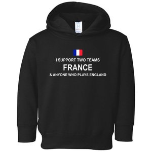 I Support Two Team France And Anyone Who Plays England Toddler Hoodie