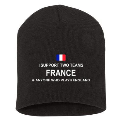 I Support Two Team France And Anyone Who Plays England Short Acrylic Beanie