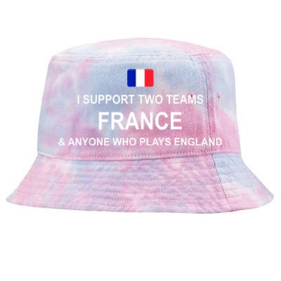 I Support Two Team France And Anyone Who Plays England Tie-Dyed Bucket Hat