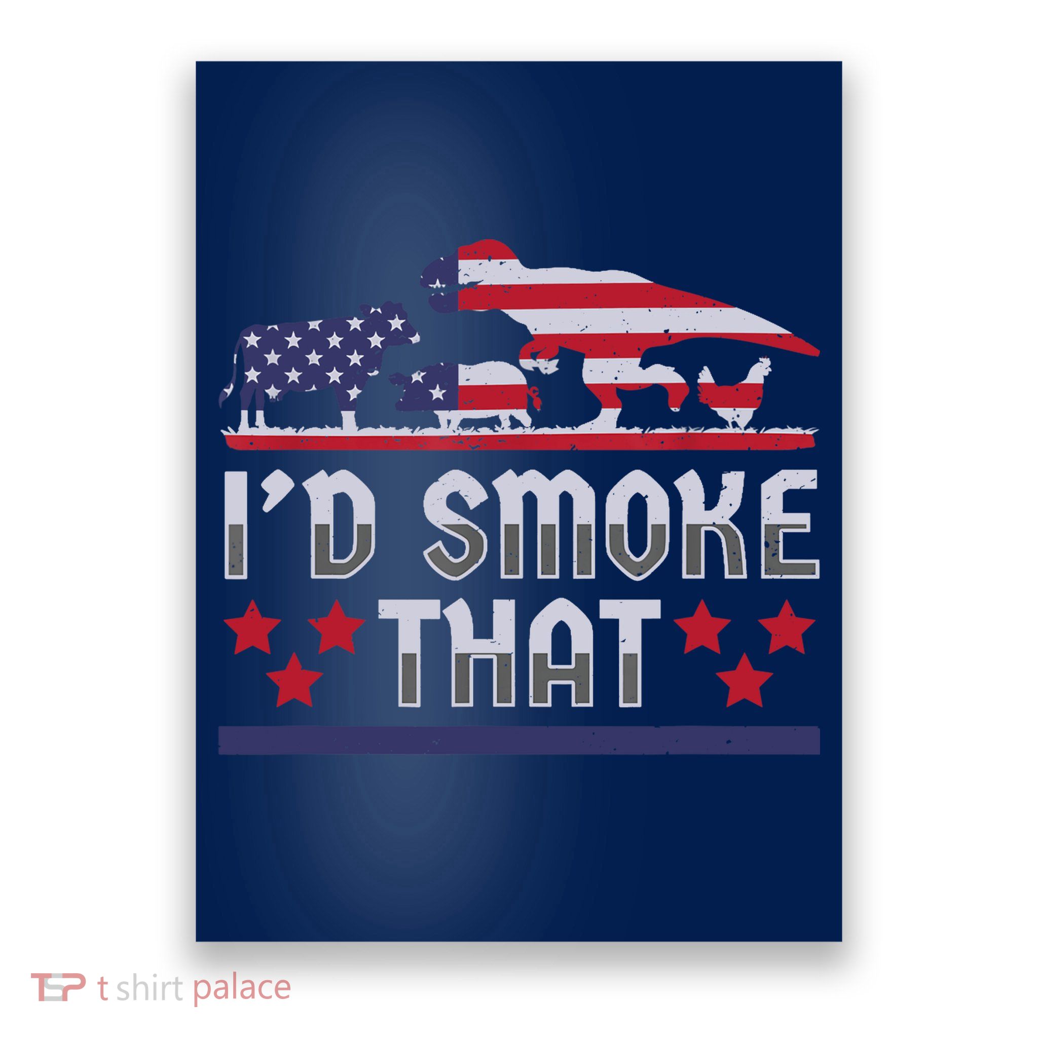 I'd Smoke That BBQ Barbeque Patriot Dinosaur T-Rexs Poster