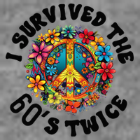 I Survived The 60s Sixties Twice 70th Birthday 60th Funny Tall Sweatshirt