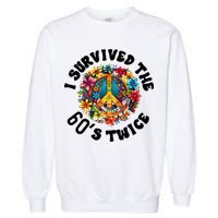 I Survived The 60s Sixties Twice 70th Birthday 60th Funny Garment-Dyed Sweatshirt