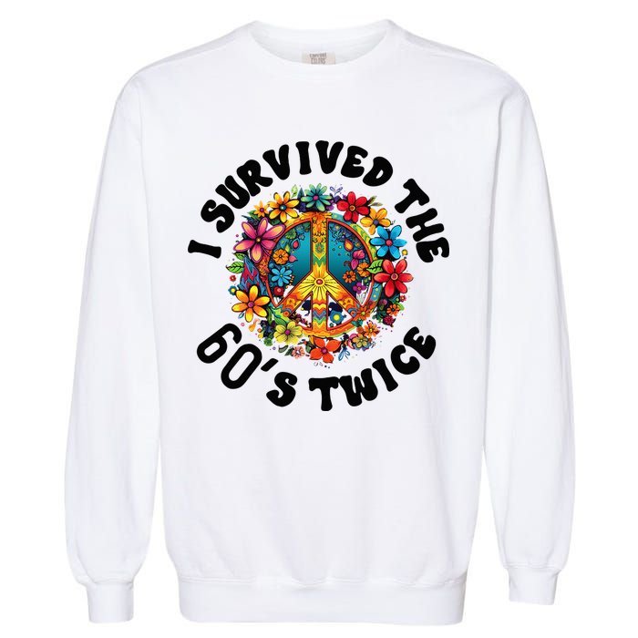 I Survived The 60s Sixties Twice 70th Birthday 60th Funny Garment-Dyed Sweatshirt