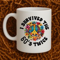 I Survived The 60s Sixties Twice 70th Birthday 60th Funny Mug