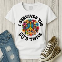 I Survived The 60s Sixties Twice 70th Birthday 60th Funny Womens T-Shirt