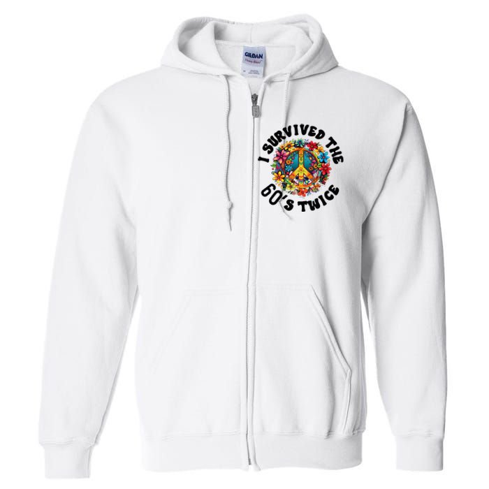 I Survived The 60s Sixties Twice 70th Birthday 60th Funny Full Zip Hoodie