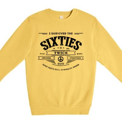 I Survived The Sixties Twice Built In 60s 70th 60th Birthday Premium Crewneck Sweatshirt