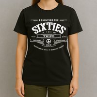 I Survived The Sixties Twice Built In 60s 70th 60th Birthday T-Shirt
