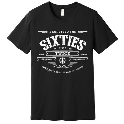 I Survived The Sixties Twice Built In 60s 70th 60th Birthday Premium T-Shirt
