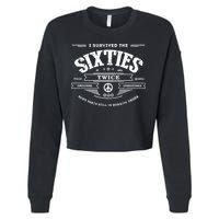 I Survived The Sixties Twice Built In 60s 70th 60th Birthday Cropped Pullover Crew