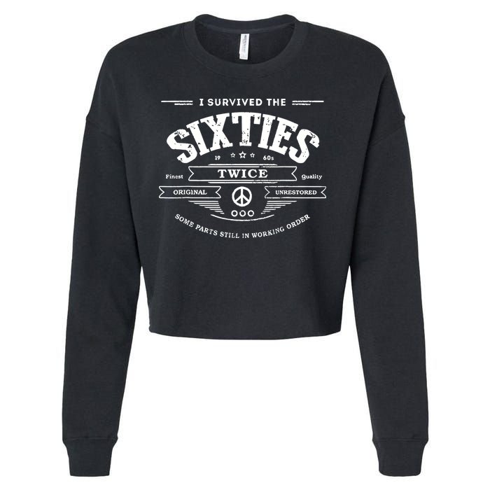 I Survived The Sixties Twice Built In 60s 70th 60th Birthday Cropped Pullover Crew