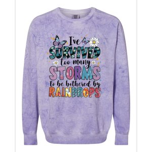 IVe Survived Too Many Storms To Be Bothered By Raindrops Colorblast Crewneck Sweatshirt