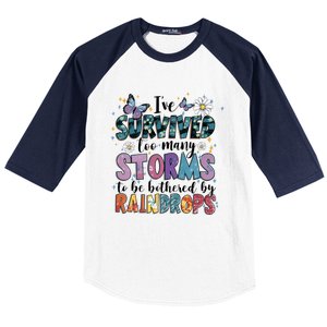 IVe Survived Too Many Storms To Be Bothered By Raindrops Baseball Sleeve Shirt