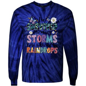 IVe Survived Too Many Storms To Be Bothered By Raindrops Tie-Dye Long Sleeve Shirt